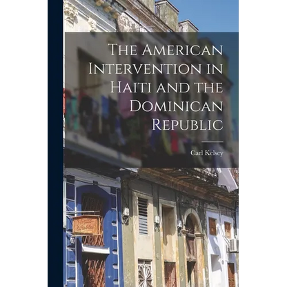 The American Intervention in Haiti and the Dominican Republic - Paperback