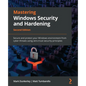 Mastering Windows Security and Hardening - Second Edition: Secure and protect your Windows environment from cyber threats using zero-trust security pr - Paperback