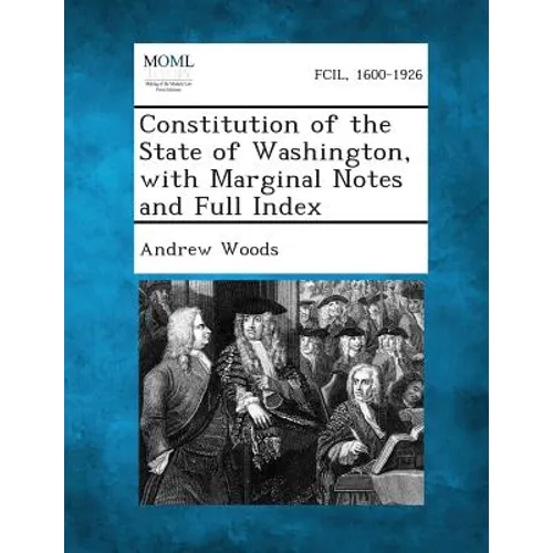 Constitution of the State of Washington, with Marginal Notes and Full Index - Paperback