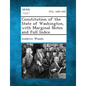 Constitution of the State of Washington, with Marginal Notes and Full Index - Paperback