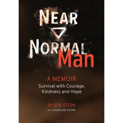 Near Normal Man: Survival with Courage, Kindness and Hope - Hardcover