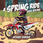 A Spring Ride: Dirt Biking - Paperback