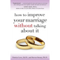 How to Improve Your Marriage Without Talking about It - Paperback