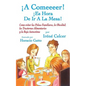 ¡A Comeeeer! ¡Es Hora De Ir A La Mesa! Como evitar las Peleas Familiares, la Obesidad, los Trastornos Alimentarios y la Baja Autoestima - Paperback