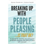 Breaking Up with People-Pleasing: Is that okay? - Paperback