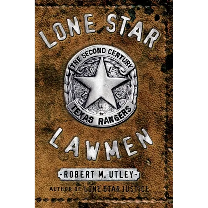 Lone Star Lawmen: The Second Century of the Texas Rangers - Hardcover