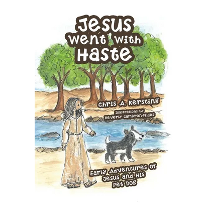 Jesus Went with Haste: Early Adventures of Jesus and His Pet Dog - Paperback