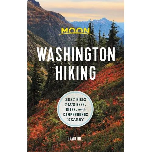 Moon Washington Hiking: Best Hikes Plus Beer, Bites, and Campgrounds Nearby - Paperback