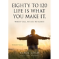 Eighty to 120 Life is what you make it.: Wakeup Call, No Lies, No Alibies - Paperback