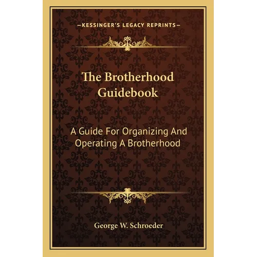The Brotherhood Guidebook: A Guide For Organizing And Operating A Brotherhood - Paperback