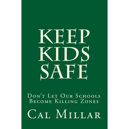 Keep Kids Safe: Don't Let Our Schools Become Killing Zones - Paperback