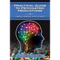 Practical Guide to Psychiatric Medications: Simple, Concise, & Up-to-date. - Paperback