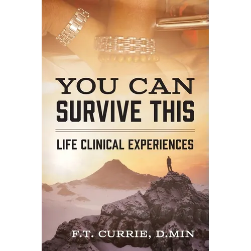 You Can Survive This: Life Clinical Experiences - Paperback