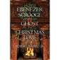 Ebenezer Scrooge and the Ghost of Christmas Love - Hardcover