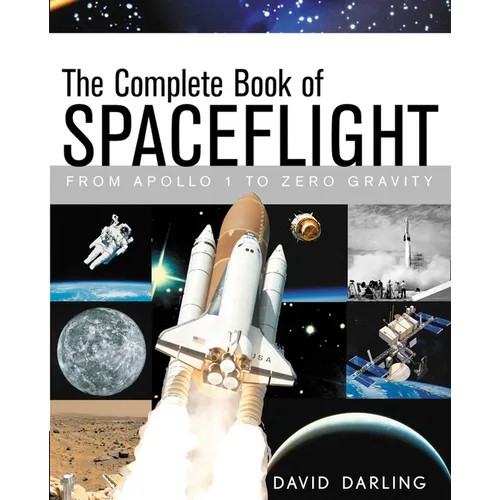 The Complete Book of Spaceflight: From Apollo 1 to Zero Gravity - Hardcover