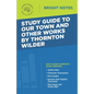 Study Guide to Our Town and Other Works by Thornton Wilder - Paperback