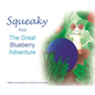 Squeaky and the Great Blueberry Adventure - Hardcover