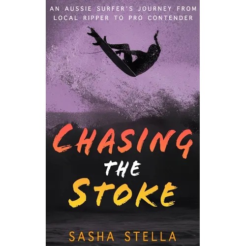 Chasing The Stoke: An uplifting action-packed beach read with a heart-wrenching twist - Paperback