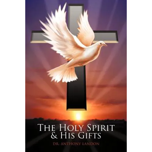 The Holy Spirit and His Gifts - Paperback