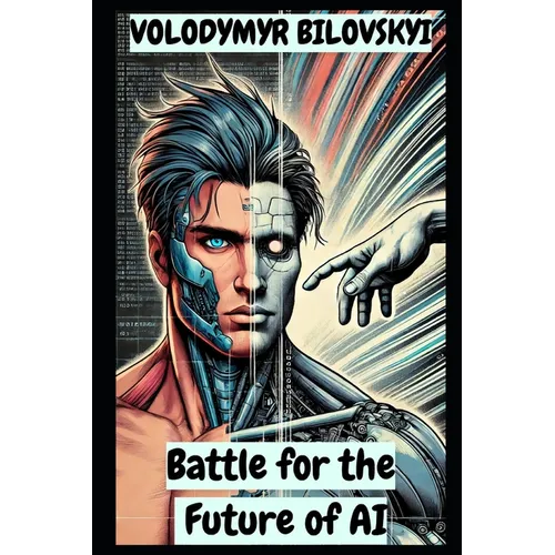 Battle for the Future of AI: Science Fiction Thriller - Paperback