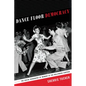 Dance Floor Democracy: The Social Geography of Memory at the Hollywood Canteen - Paperback