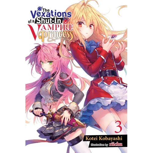 The Vexations of a Shut-In Vampire Princess, Vol. 3 (Light Novel): Volume 3 - Paperback