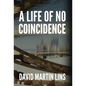 A Life of No Coincidence - Hardcover
