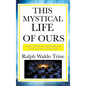 This Mystical Life of Ours - Hardcover