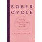 Sober Cycle (Second Edition): Pedaling Through Recovery One Day at a Time - Hardcover