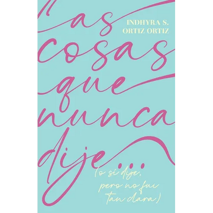 Las cosas que nunca dije...: (o sí dije, pero no fui tan clara) - Paperback