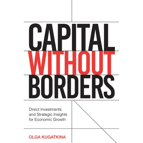Capital Without Borders: Direct Investments and Strategic Insights for Economic Growth - Paperback