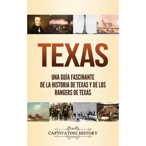 Texas: Una guía fascinante de la historia de Texas y de los Rangers de Texas - Hardcover
