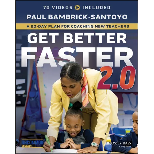 Get Better Faster 2.0: A 90-Day Plan for Coaching New Teachers - Paperback