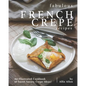 Fabulous French Crepe Recipes: An Illustrated Cookbook of Sweet Savory Crepe Ideas! - Paperback