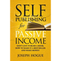 Self-Publishing for Passive Income: How to Publish a Book on Amazon and Make Money with eBooks - Paperback