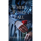 Where Roses Fall (A Winter Rose Story) - Hardcover