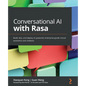 Conversational AI with Rasa: Build, test, and deploy AI-powered, enterprise-grade virtual assistants and chatbots - Paperback