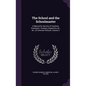 The School and the Schoolmaster: A Manual for the Use of Teachers, Employers, Trustees, Inspectors, &c., &c., of Common Schools, Volume 2 - Hardcover
