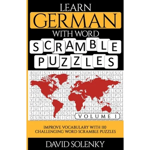 Learn German with Word Scramble Puzzles Volume 1: Learn German Language Vocabulary with 110 Challenging Bilingual Word Scramble Puzzles - Paperback