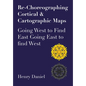 Re-Choreographing Cortical & Cartographic Maps: Going West to Find East. Going East to Find West - Paperback