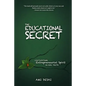 The Educational Secret: Cultivating Entrepreneurial Spirit in Our Youth - Paperback