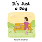 It's Just A Dog - Hardcover