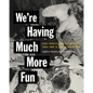 We're Having Much More Fun: Punk Archives for the Present from Cbgb to Gilman and Beyond - Paperback