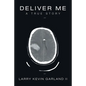 Deliver Me: A True Story - Paperback