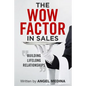The Wow Factor in Sales: Building Lifelong Relationships - Paperback