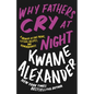 Why Fathers Cry at Night: A Memoir in Love Poems, Letters, Recipes, and Remembrances - Hardcover