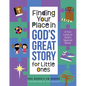 Finding Your Place in God's Great Story for Little Ones: A Fun Look at God's Special Book - Hardcover