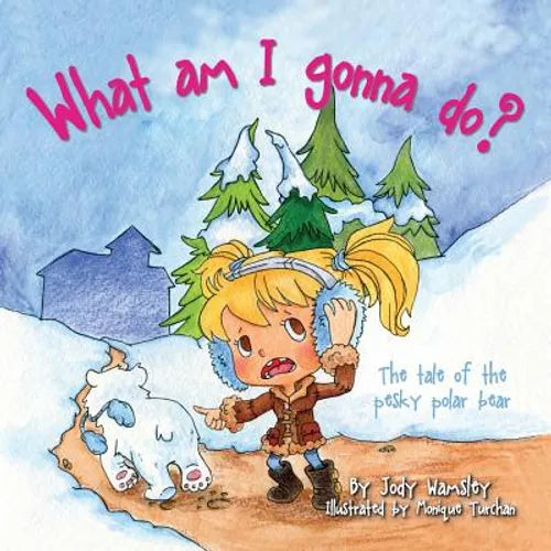 What am I gonna do? The Tale of the Pesky Polar Bear - Paperback