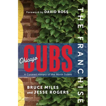 The Franchise: Chicago Cubs: A Curated History of the North Siders - Hardcover