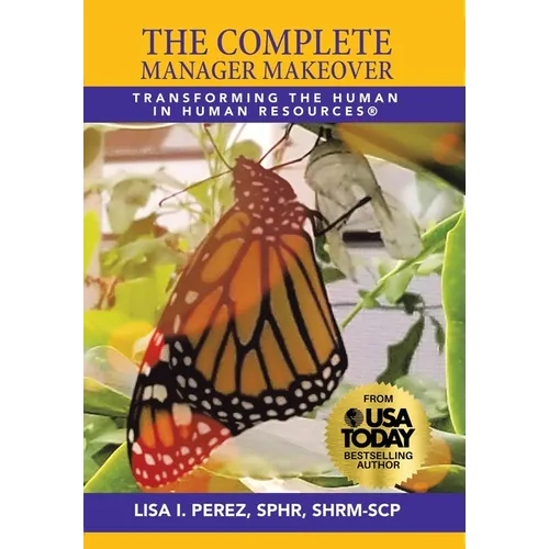 The Complete Manager Makeover: Transforming the Human in Human Resources(R) - Hardcover